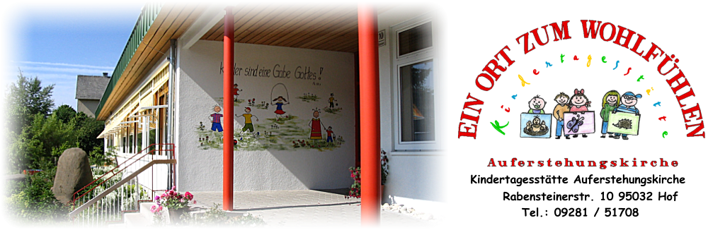 Kindertagesstätte Auferstehungskirche  Rabensteinerstr. 10  95032 Hof                 Tel.: 09281 / 51708